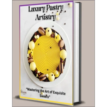 Luxury Pastry Artistry – Mastering the Art of Exquisite Sweets